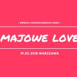 Majowe Love -Impreza dla Chrześcijańskich Singli w Warszawie