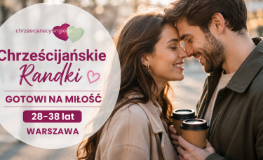 Chrześcijańskie Randki ❤️ Gotowi na Miłość 28–38 [WARSZAWA]